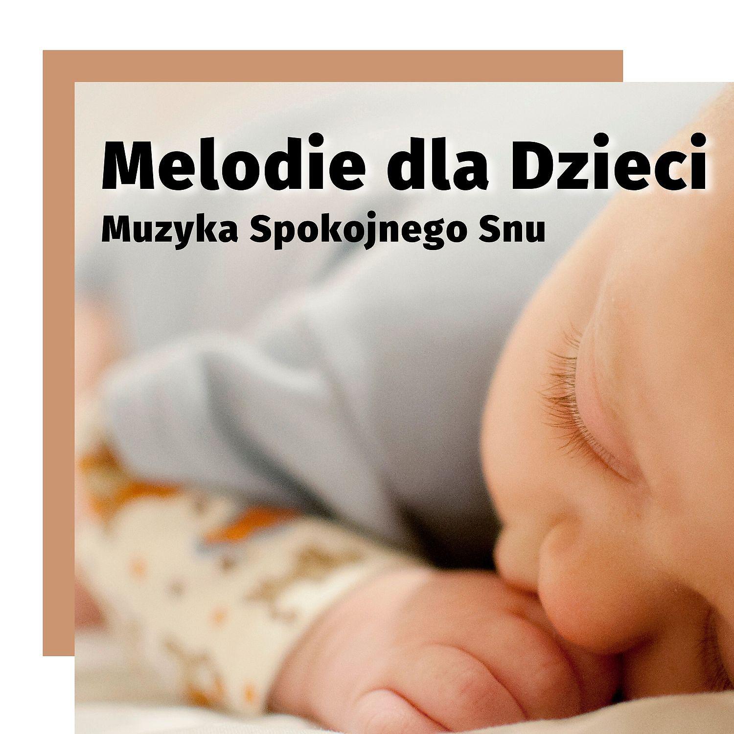 Постер альбома Melodie dla Dzieci, Muzyka Spokojnego Snu