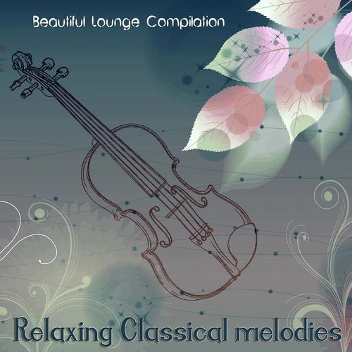 Постер альбома Relaxing Classical Melodies