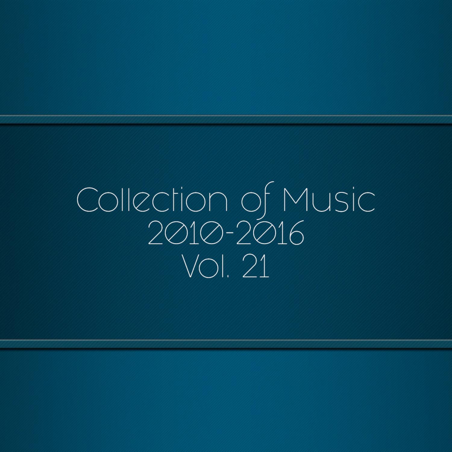 Постер альбома Collection of Music 2010-2016, Vol. 21