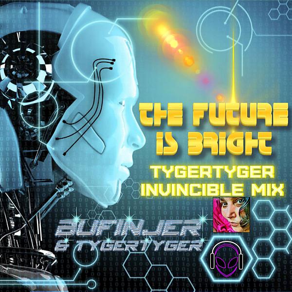 Постер альбома The Future is Bright (TygerTyger Invincible Mix)