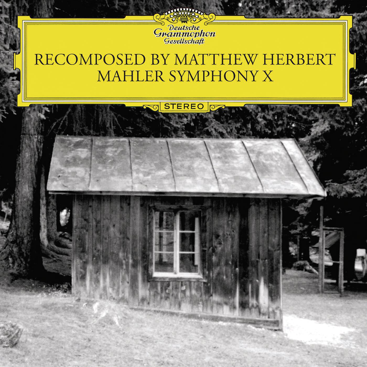 Постер альбома Recomposed by Matthew Herbert - Mahler Symphonie No. 10