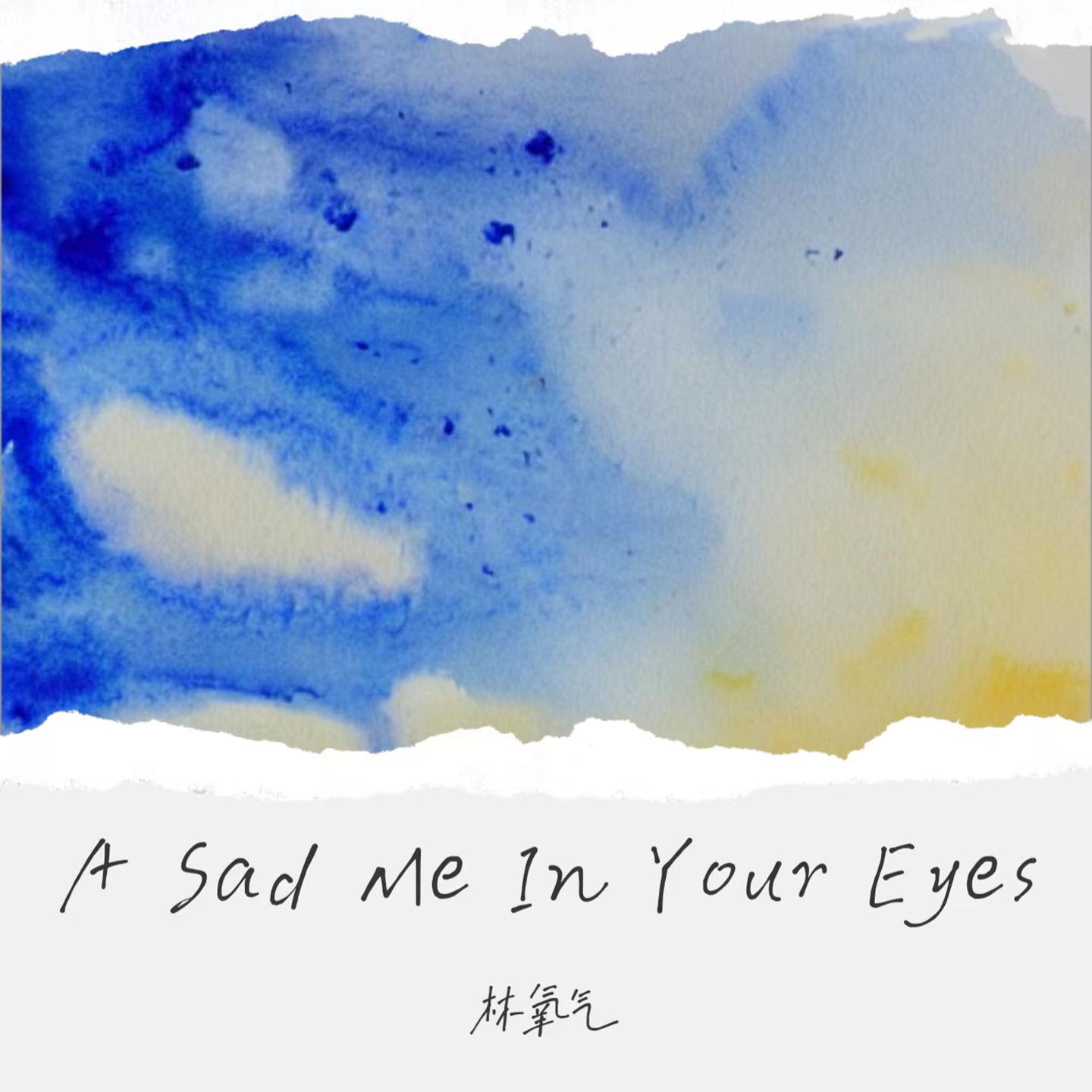 Постер альбома A Sad Me In Your Eyes
