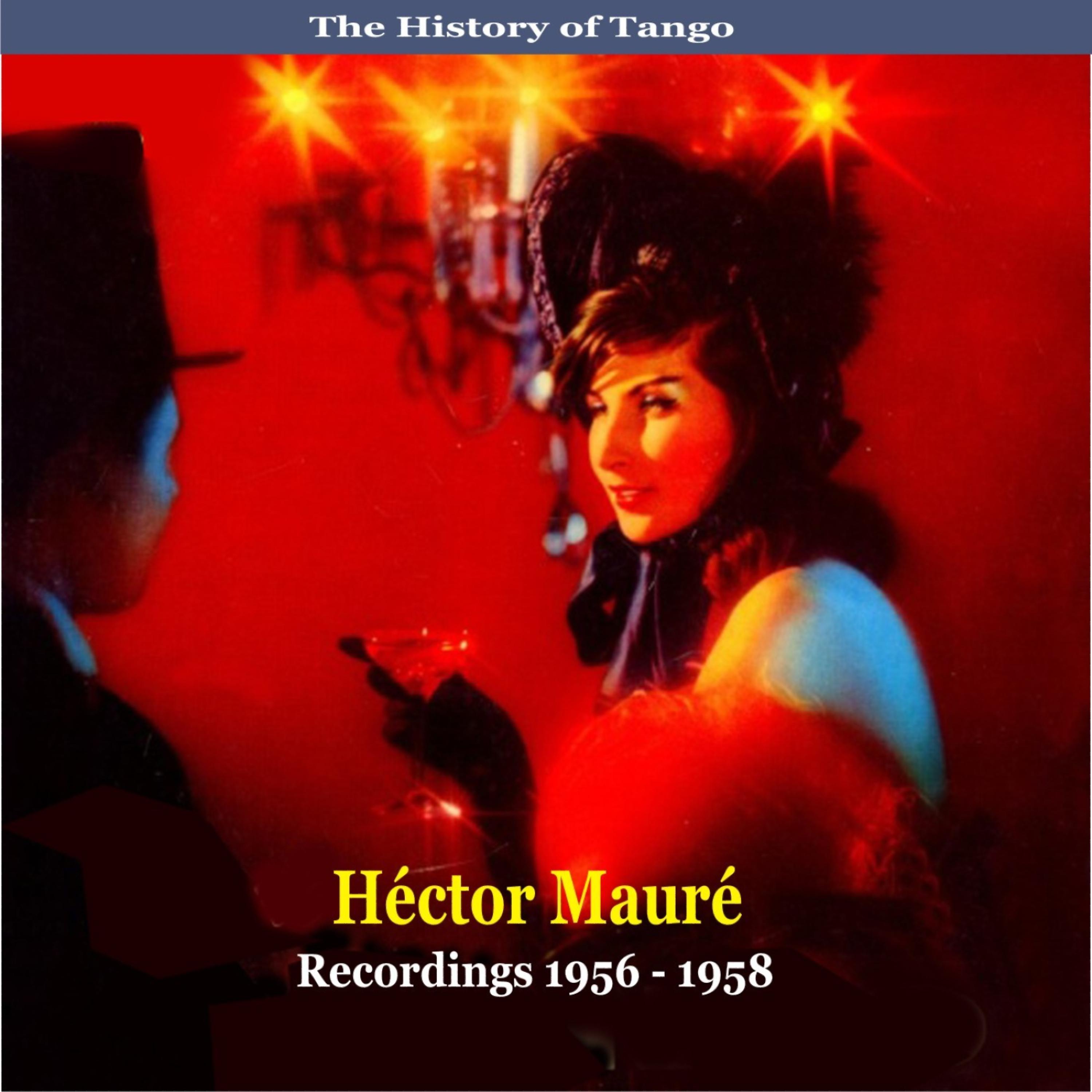 Постер альбома The History of Tango / Héctor Mauré / Recordings 1956-1958