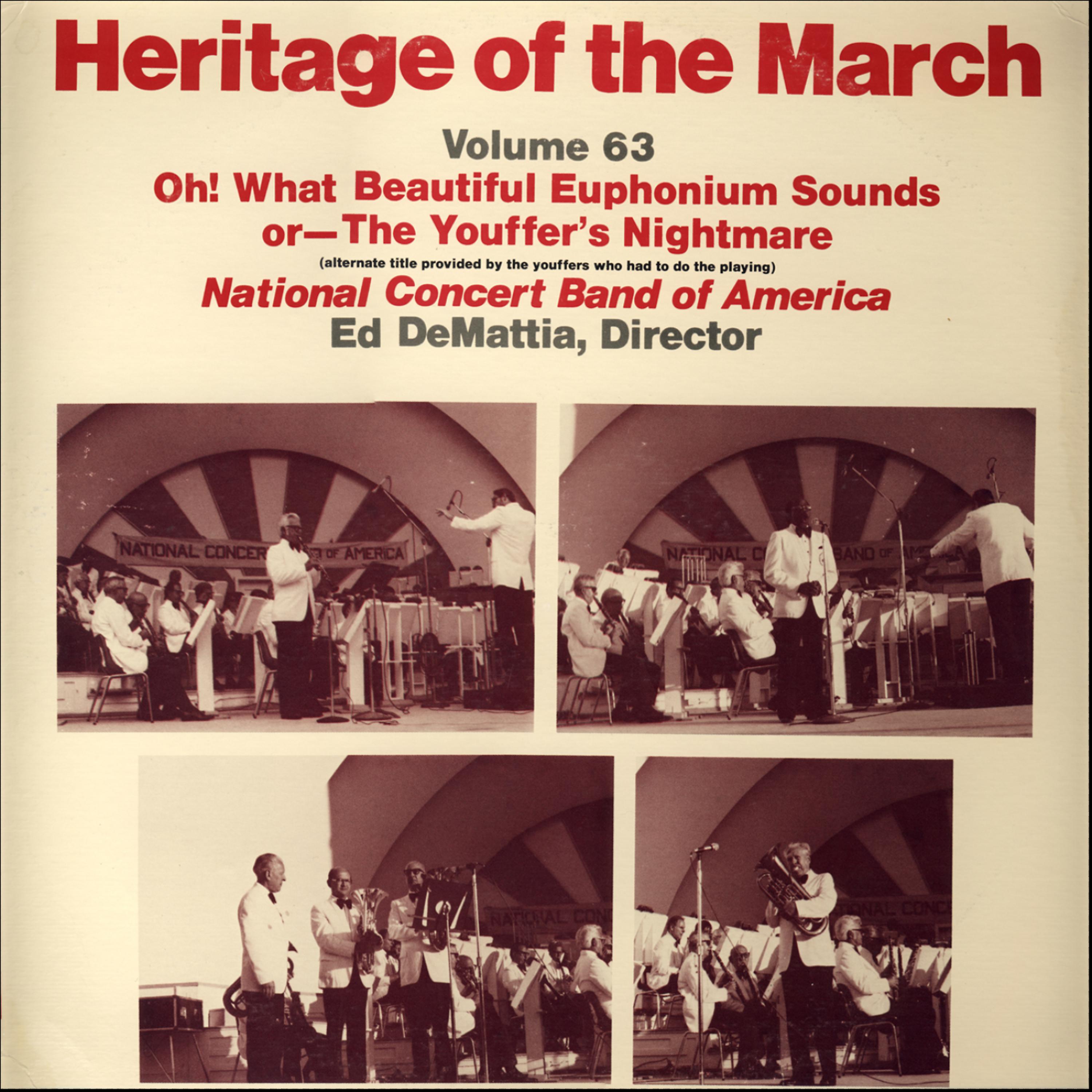 Постер альбома Heritage of the March, Vol. 63 - Oh! What Beautiful Euphonium Sounds, or, The Youffer's Nightmare
