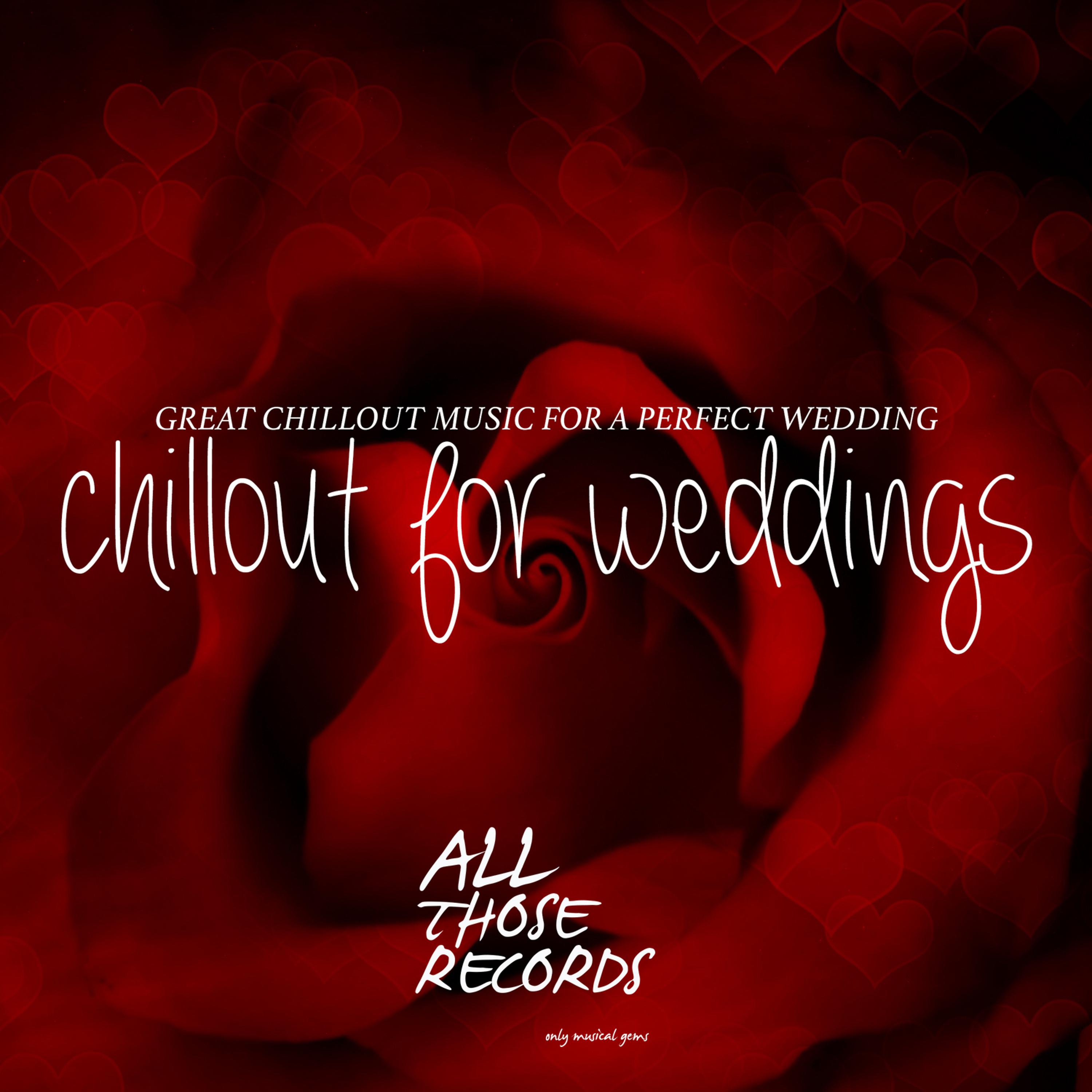 Постер альбома Chillout for Weddings - Great Chillout Music for a Perfect Wedding (Platinum Edition)