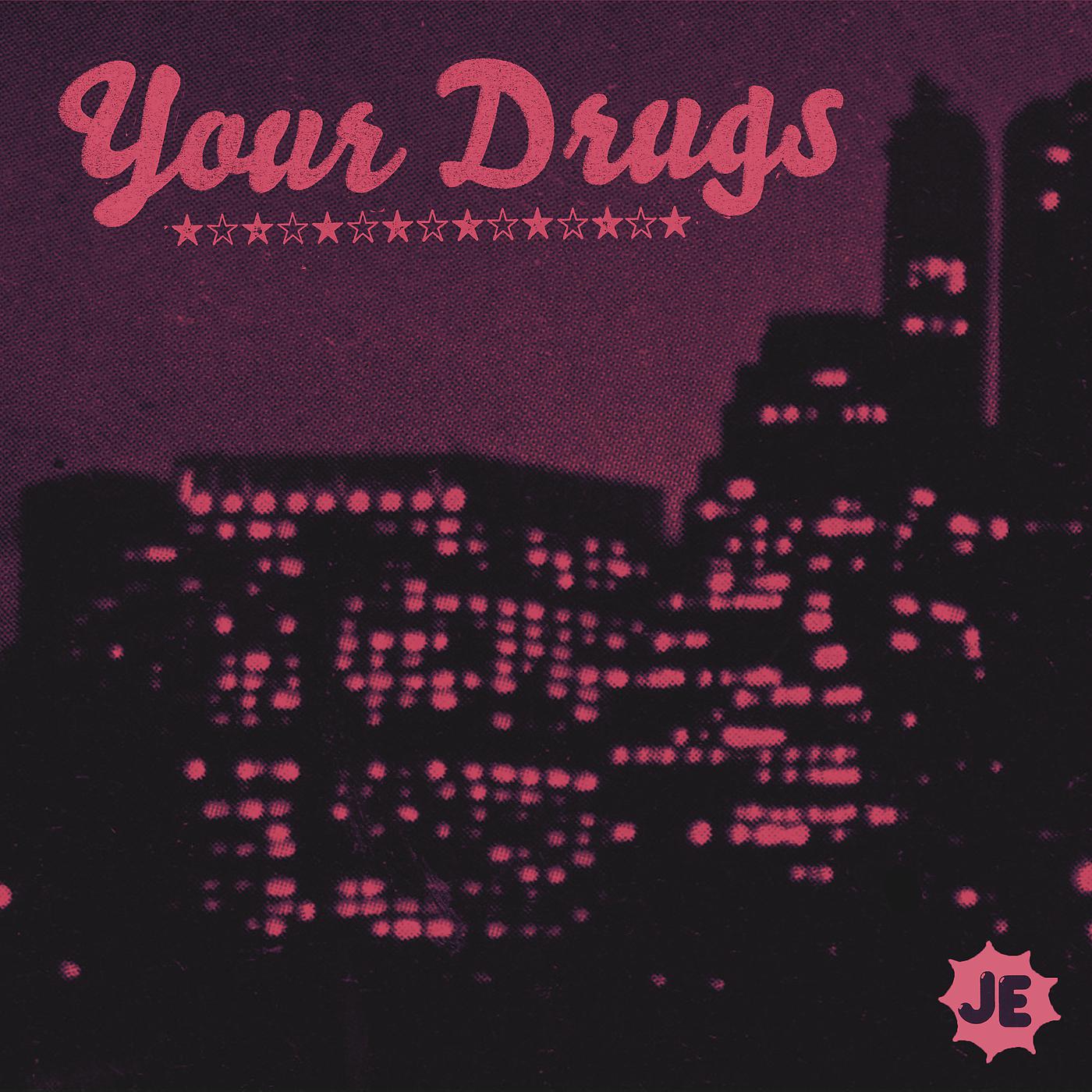 Постер альбома Your Drugs