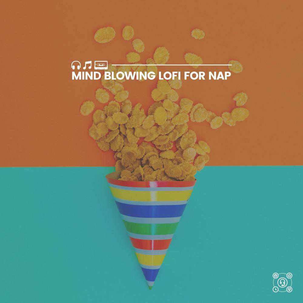 Постер альбома Mind Blowing Lofi for Nap