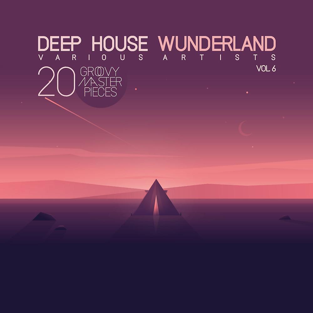 Постер альбома Deep House Wunderland, Vol. 6 (20 Groovy Master Pieces)