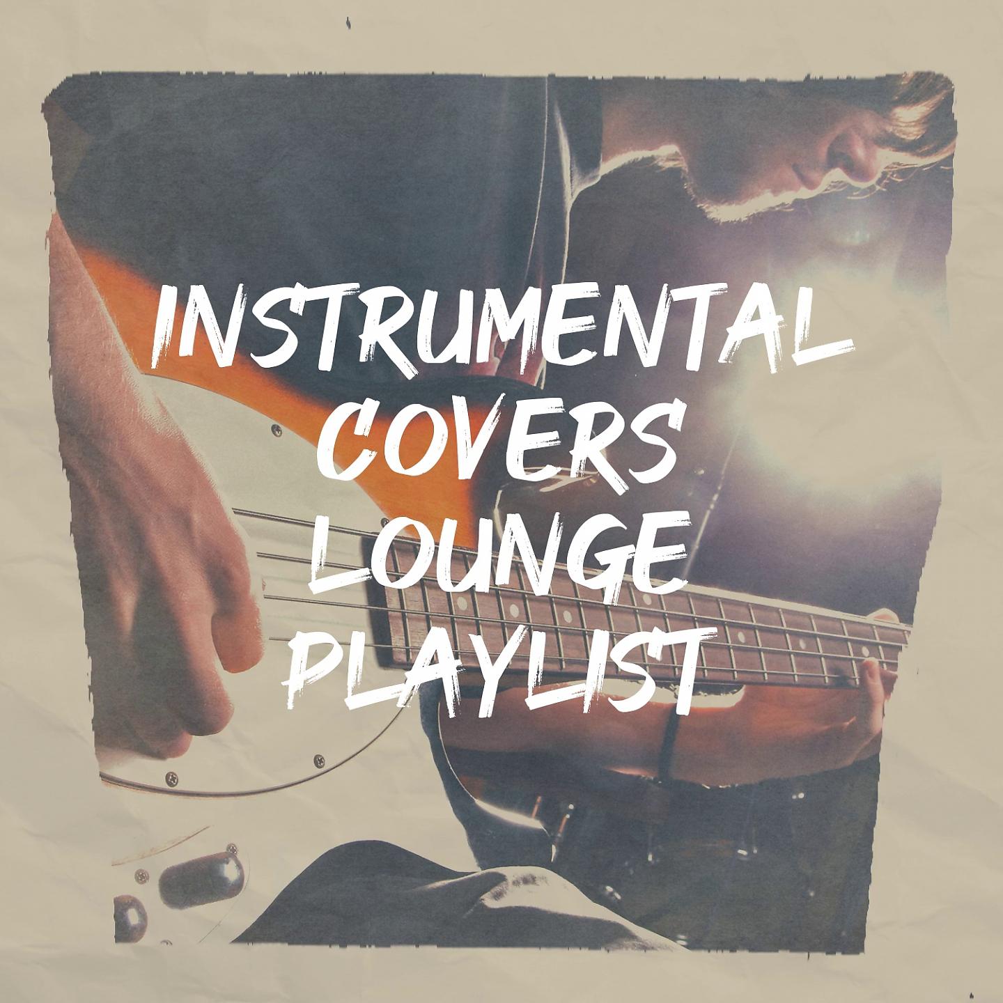 Постер альбома Instrumental Covers Lounge Playlist