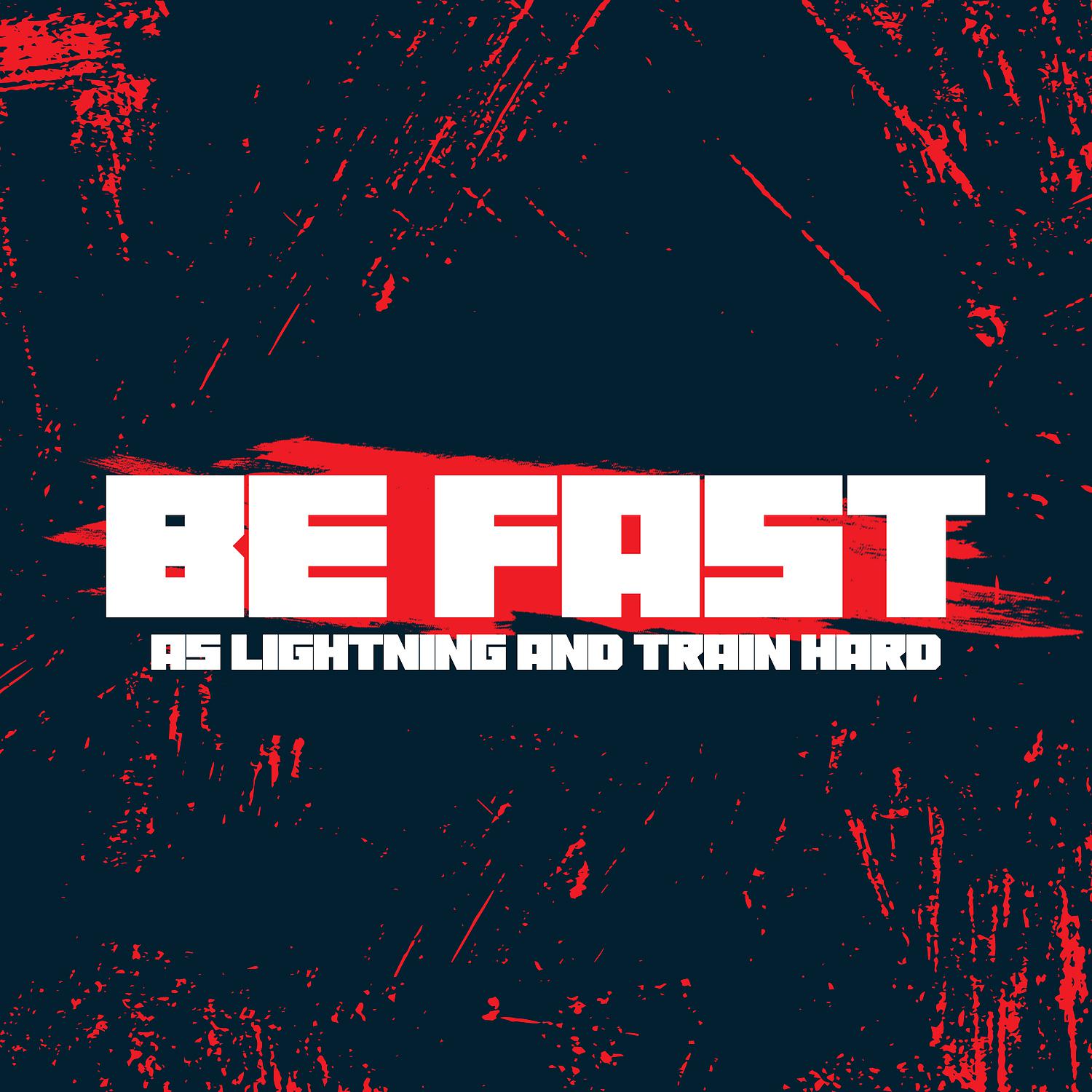 Постер альбома Be Fast as Lightning and Train Hard
