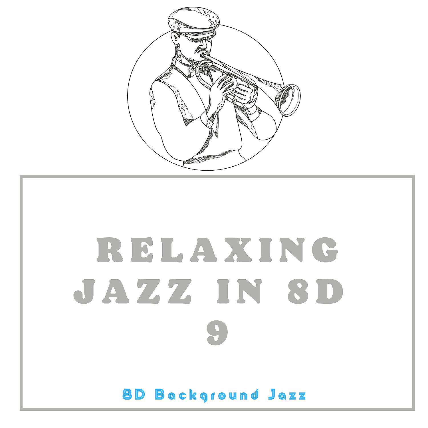 Постер альбома Relaxing Jazz in 8D 9