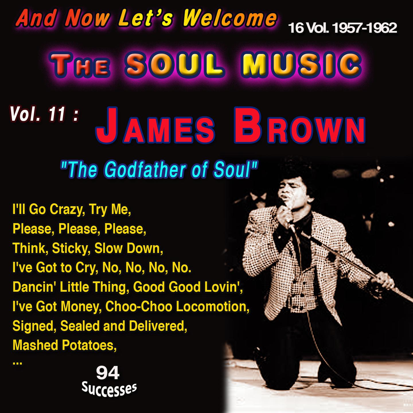 Постер альбома And Now Let's Welcome The Soul Music 16 Vol. : 1957-1962 Vol. 11 : James Brown "The Godfather of Soul" Complete recordings 1958-1962