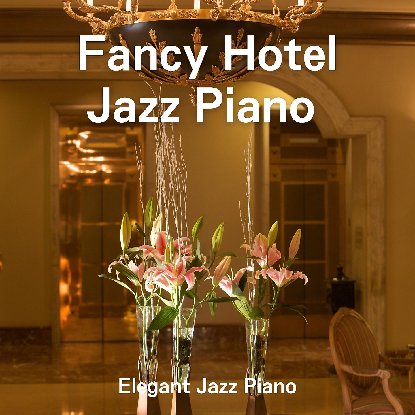 Постер альбома Fancy Hotel Jazz Piano ~Elegant Jazz Piano~