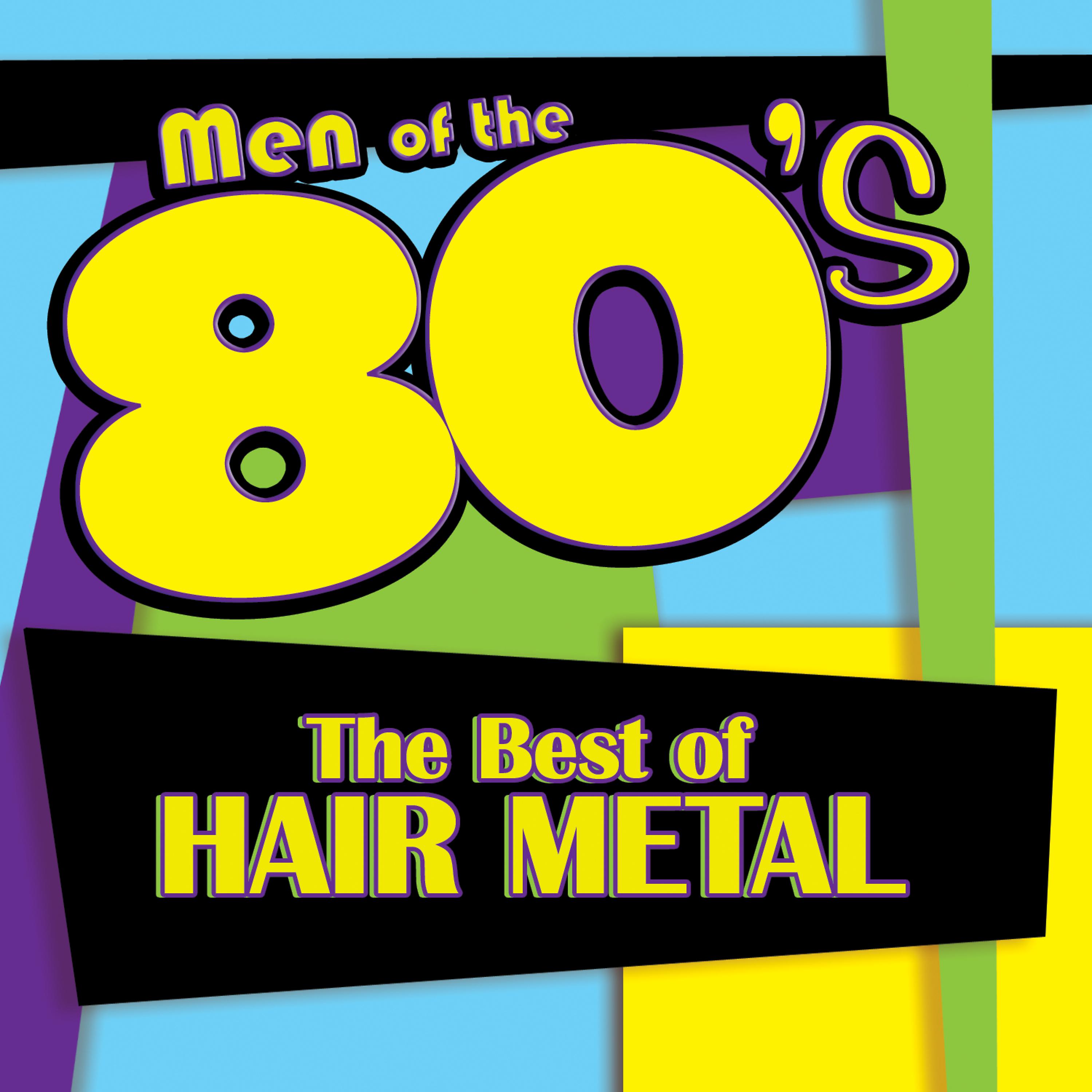 Постер альбома Men of the 80s: The Best of Hair Metal