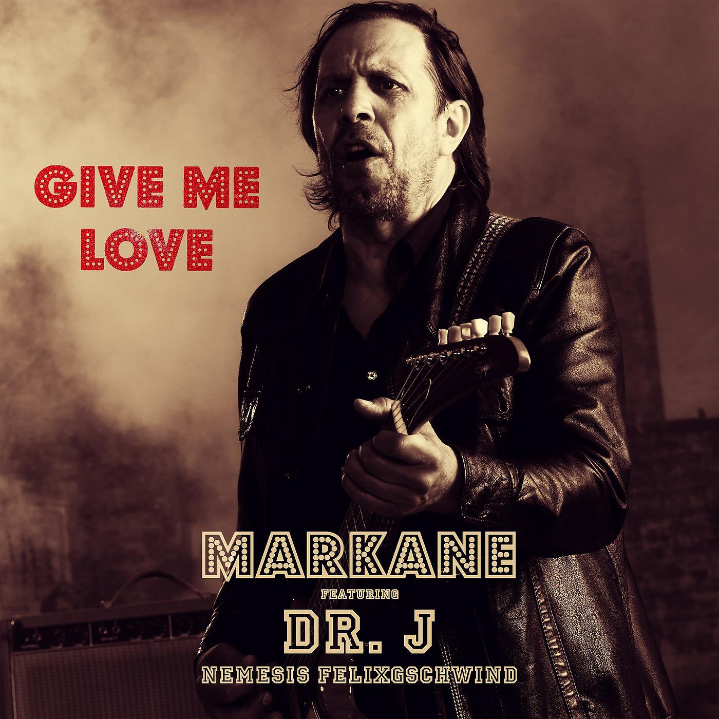 Постер альбома Give Me Love (feat. Dr. J, Nemesis & Felix Gschwind)