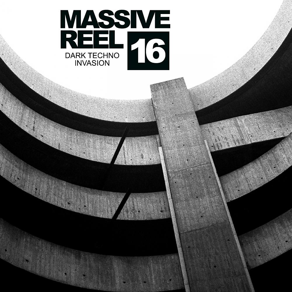 Постер альбома Massive Reel, Vol.16: Dark Techno Invasion