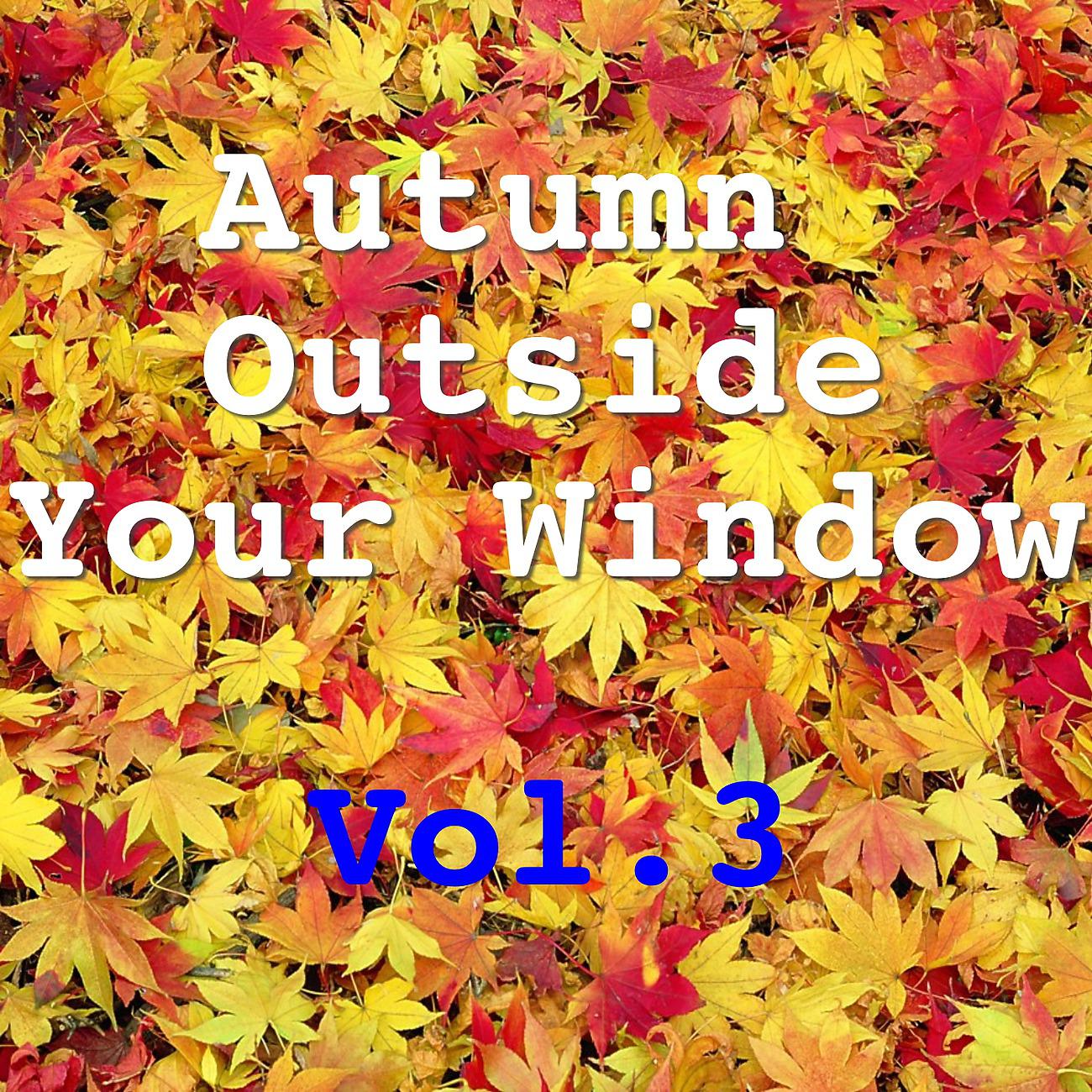 Постер альбома Autumn Outside Your Window, Vol.3