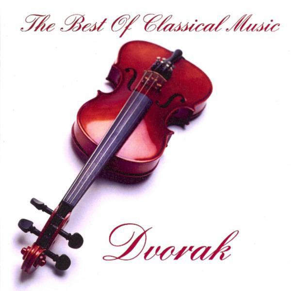 Постер альбома Dvorak - The Best Of Classical Music