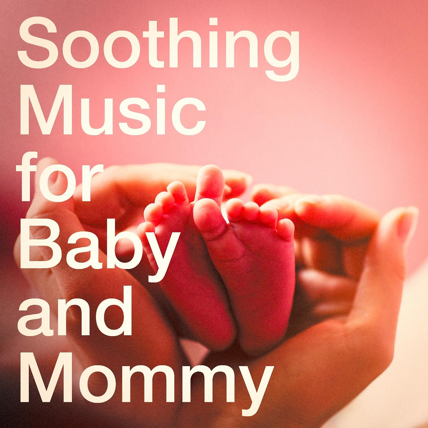 Постер альбома Soothing Music for Baby and Mommy