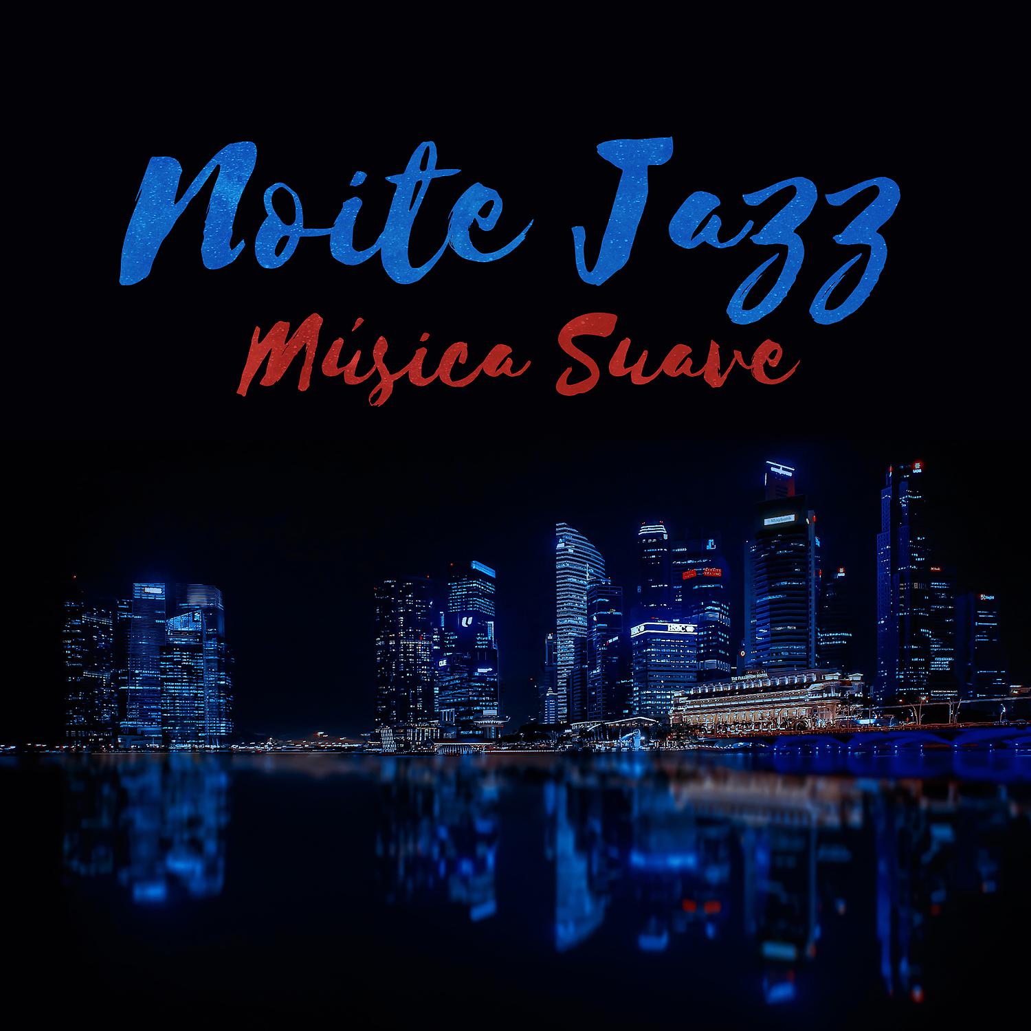 Постер альбома Noite Jazz: Música Suave e Relaxante, Melhores Vibrações Instrumentais de Jazz