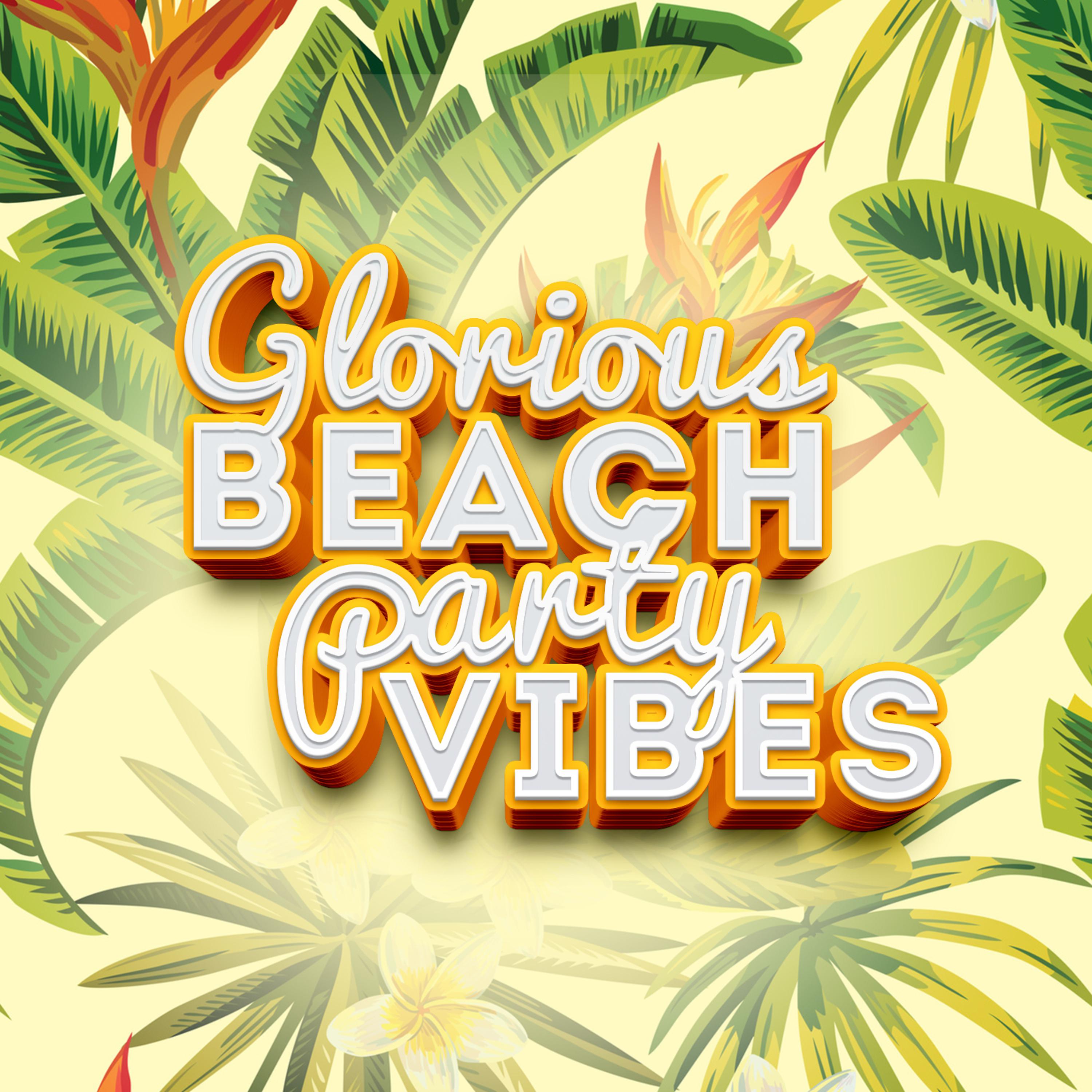 Постер альбома Glorious Beach Party Vibes