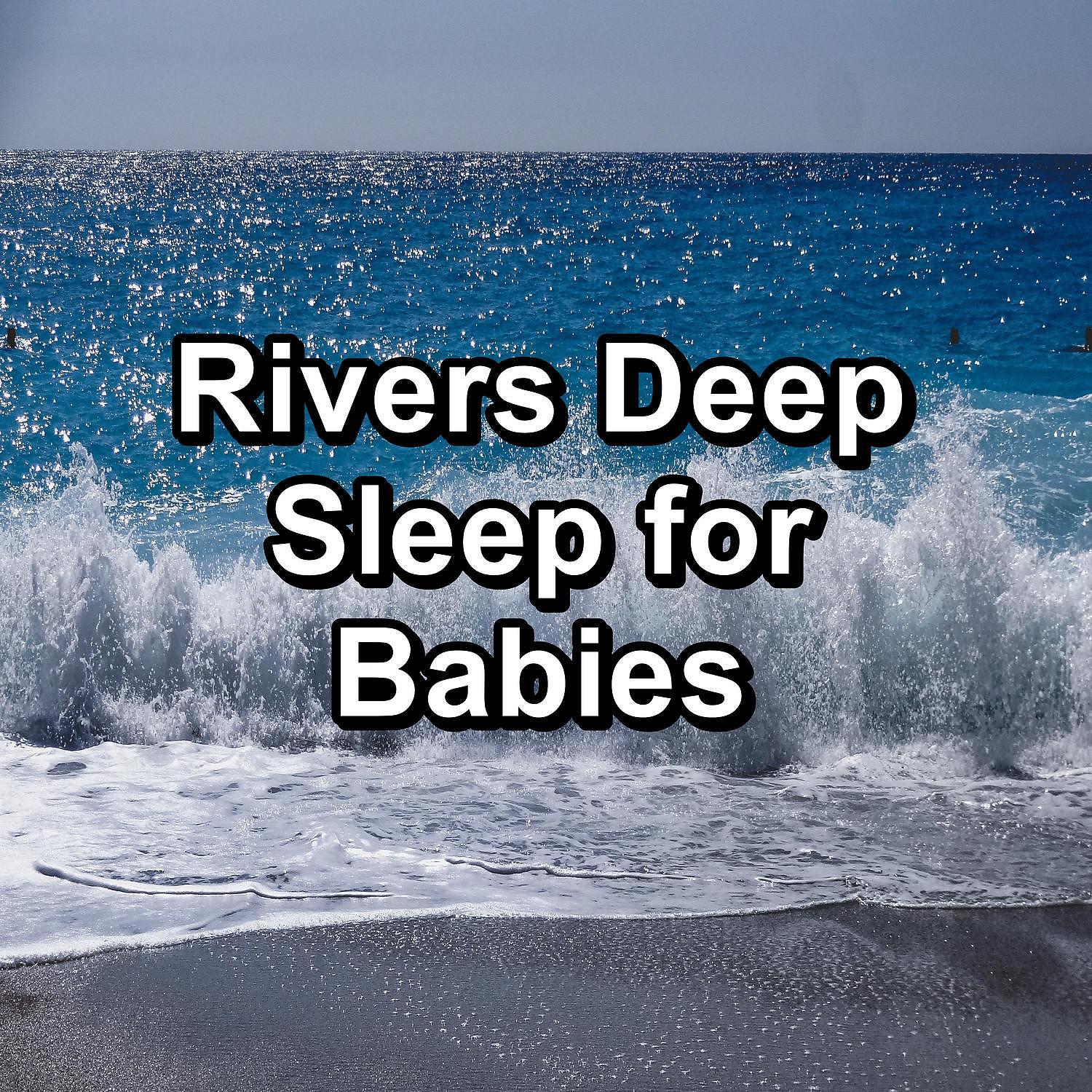 Постер альбома Rivers Deep Sleep for Babies