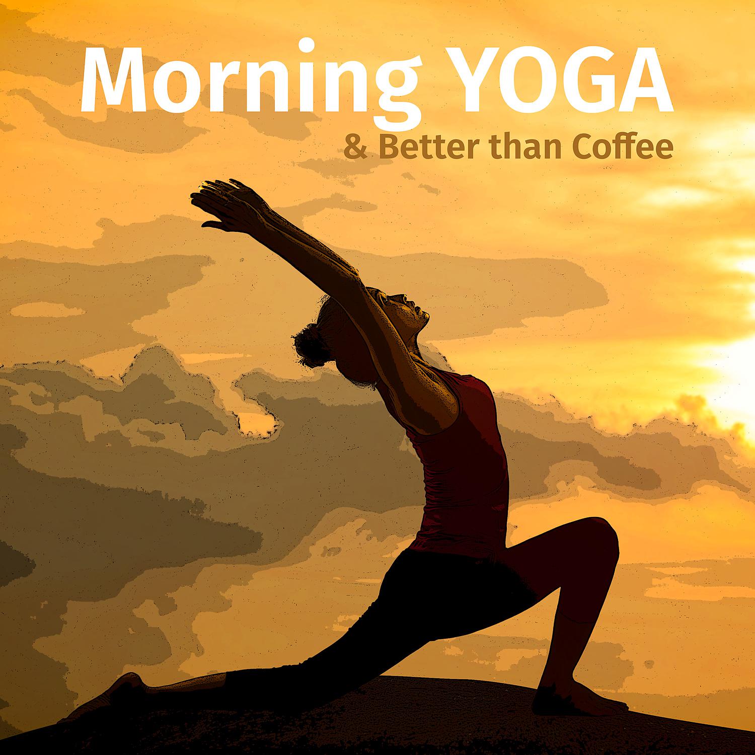 Постер альбома Morning YOGA & Better than Coffee: Calming Music for Relaxation