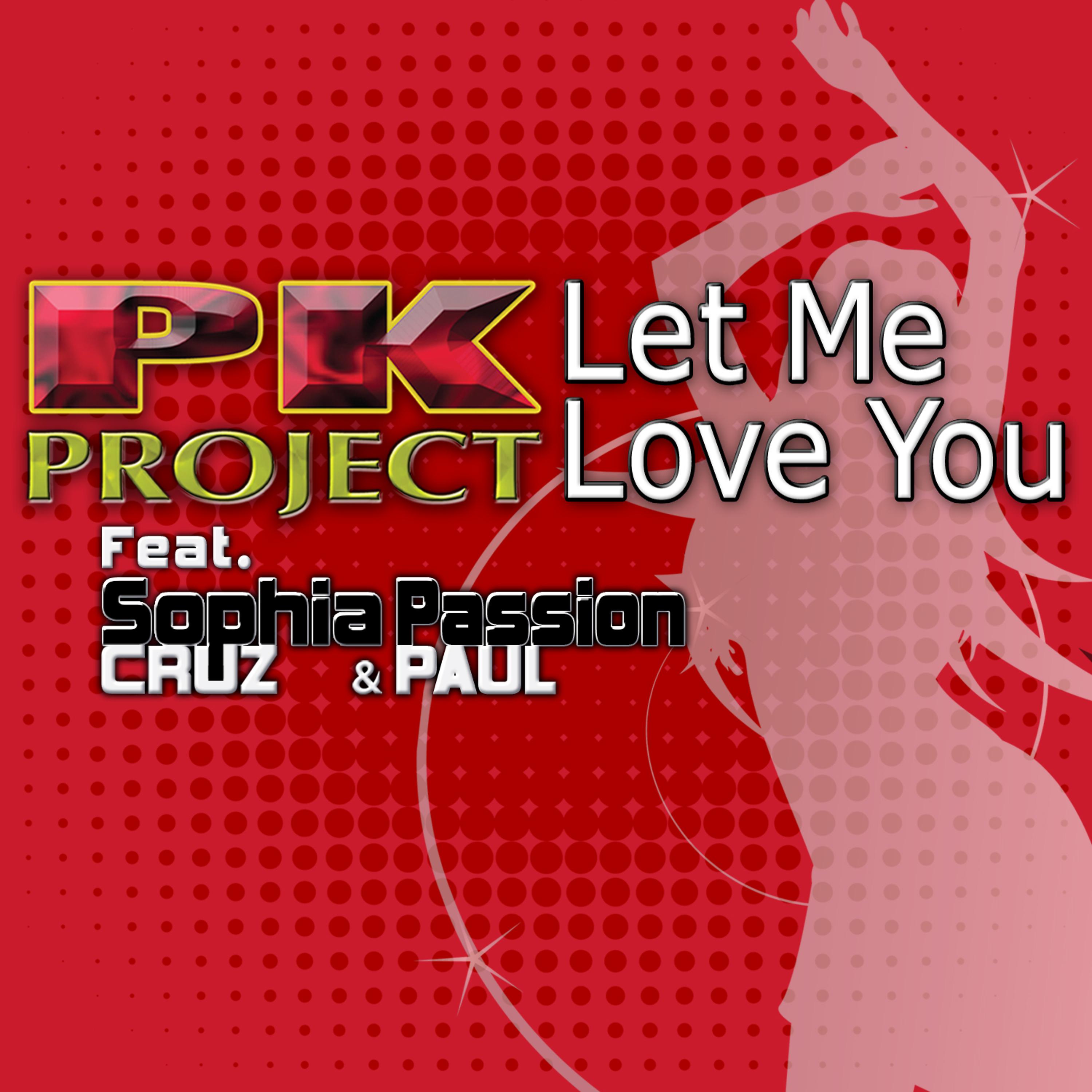 Постер альбома Let Me Love You (feat. Sophia Cruz & Passion Paul)
