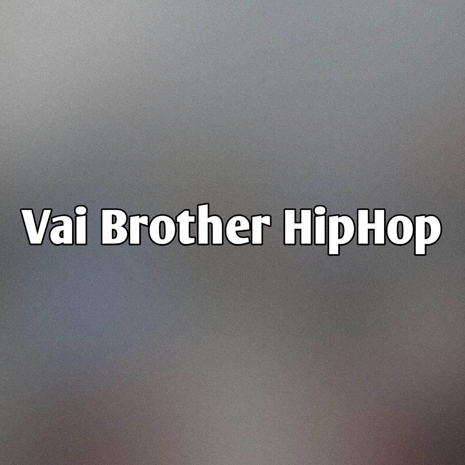 Постер альбома Vai Brother HipHop