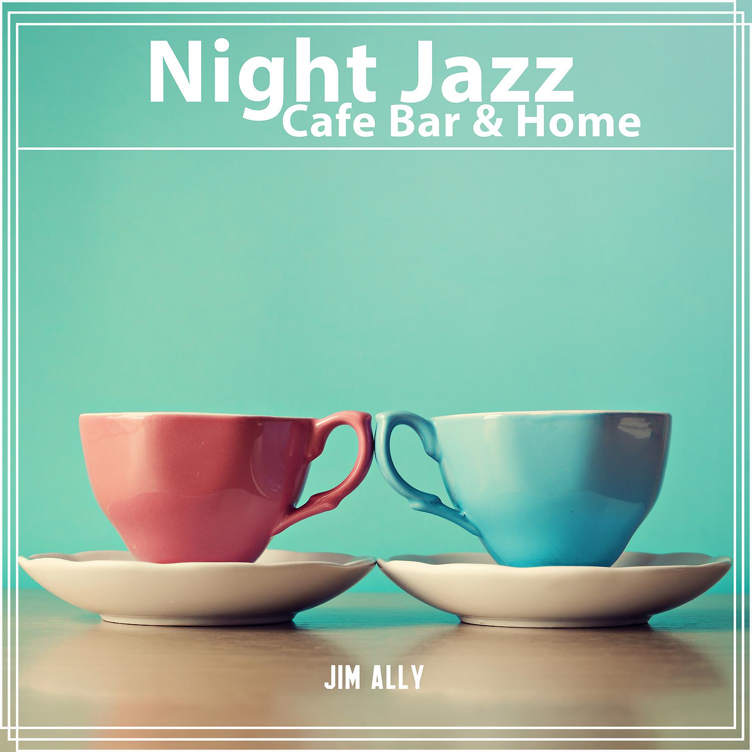 Постер альбома Night Jazz: Cafe Bar & Home