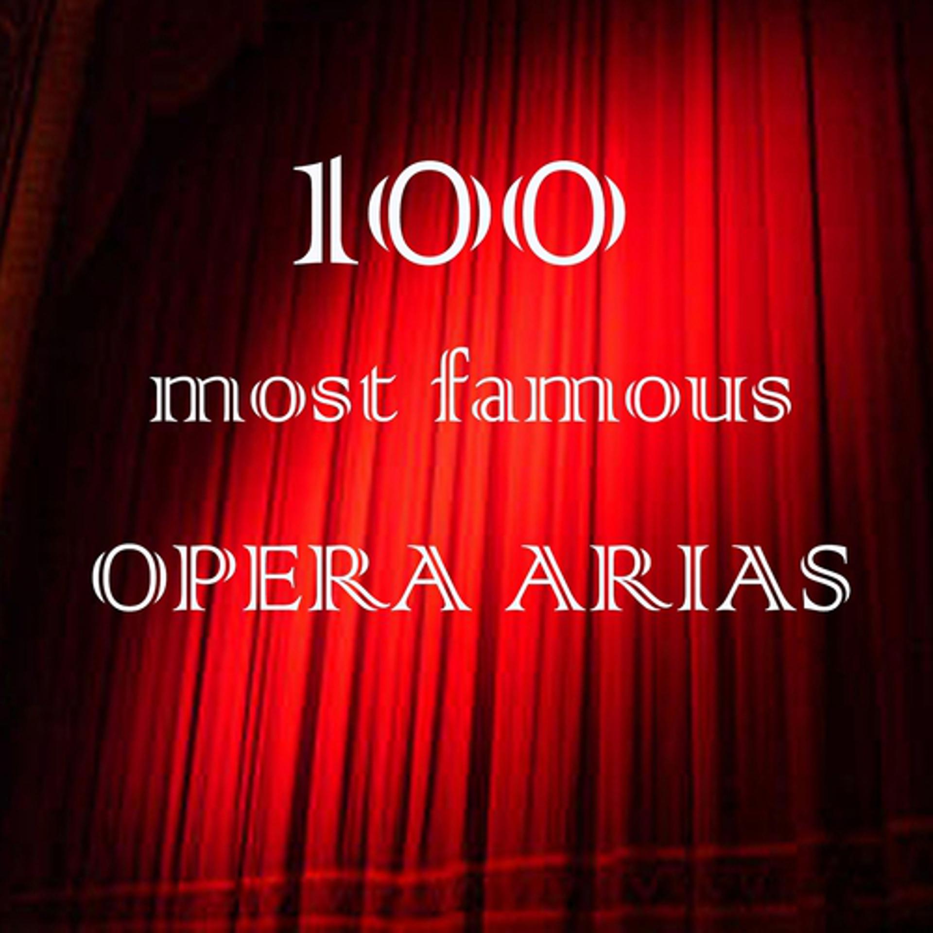 Постер альбома 100 Most Famous Opera Arias