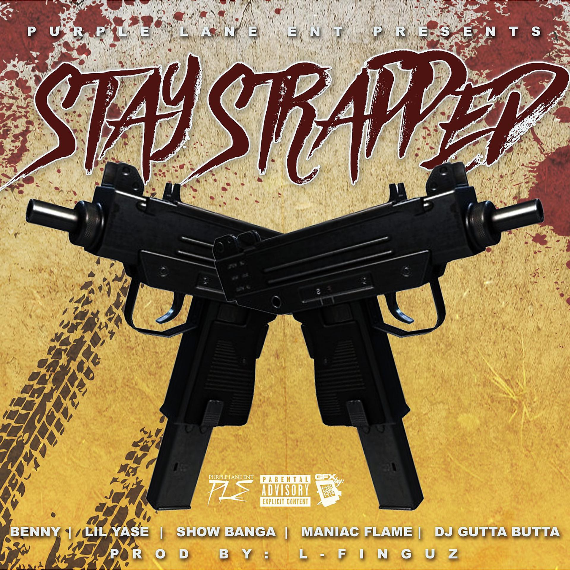Постер альбома Stay Strapped (feat. Benny, Lil Yase, Show banga & Maniac Flame)