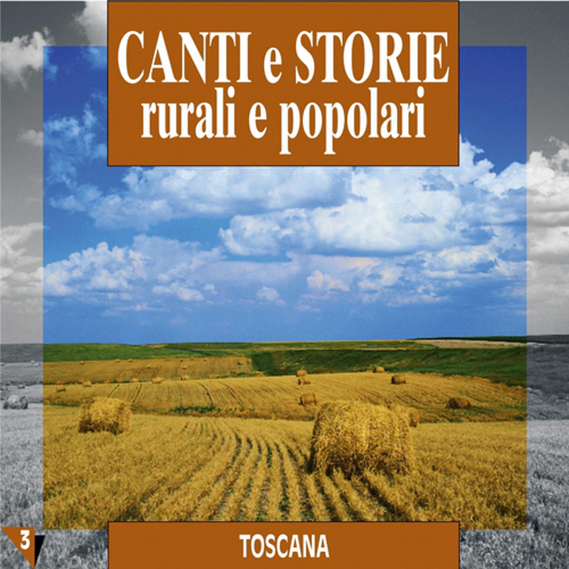 Постер альбома Canti e storie rurali e popolari : Toscana, vol. 3