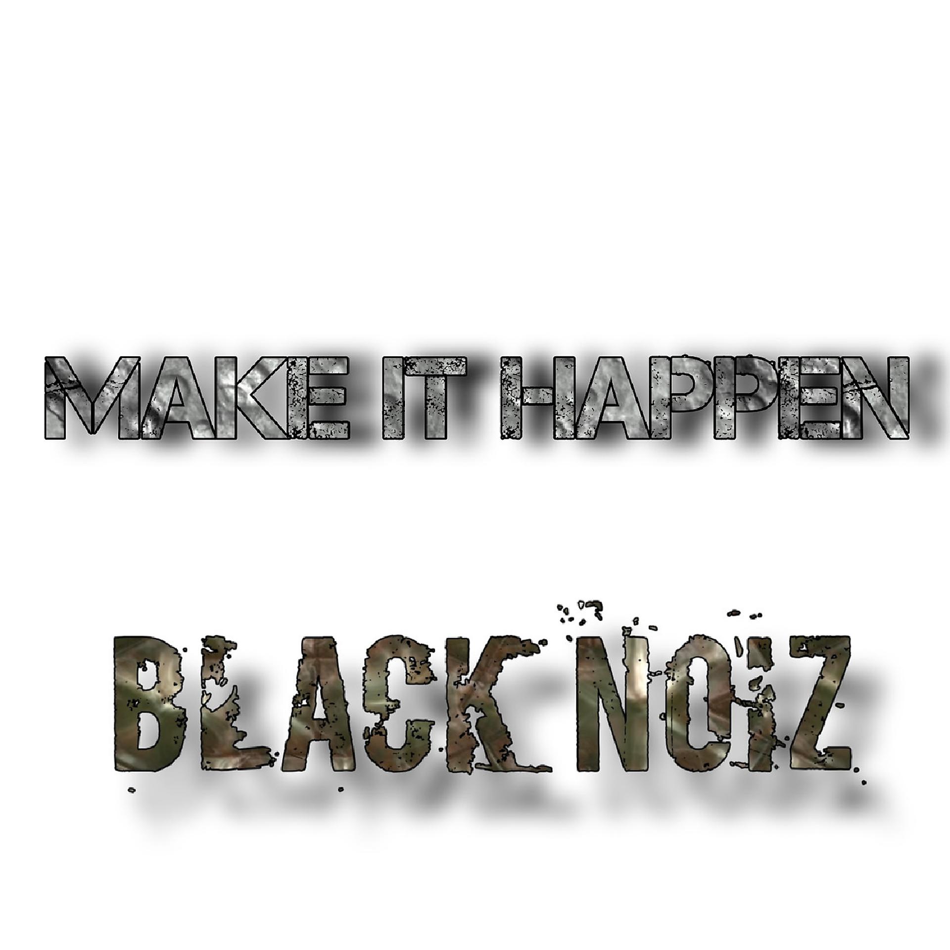 Постер альбома Make It Happen Black Noiz
