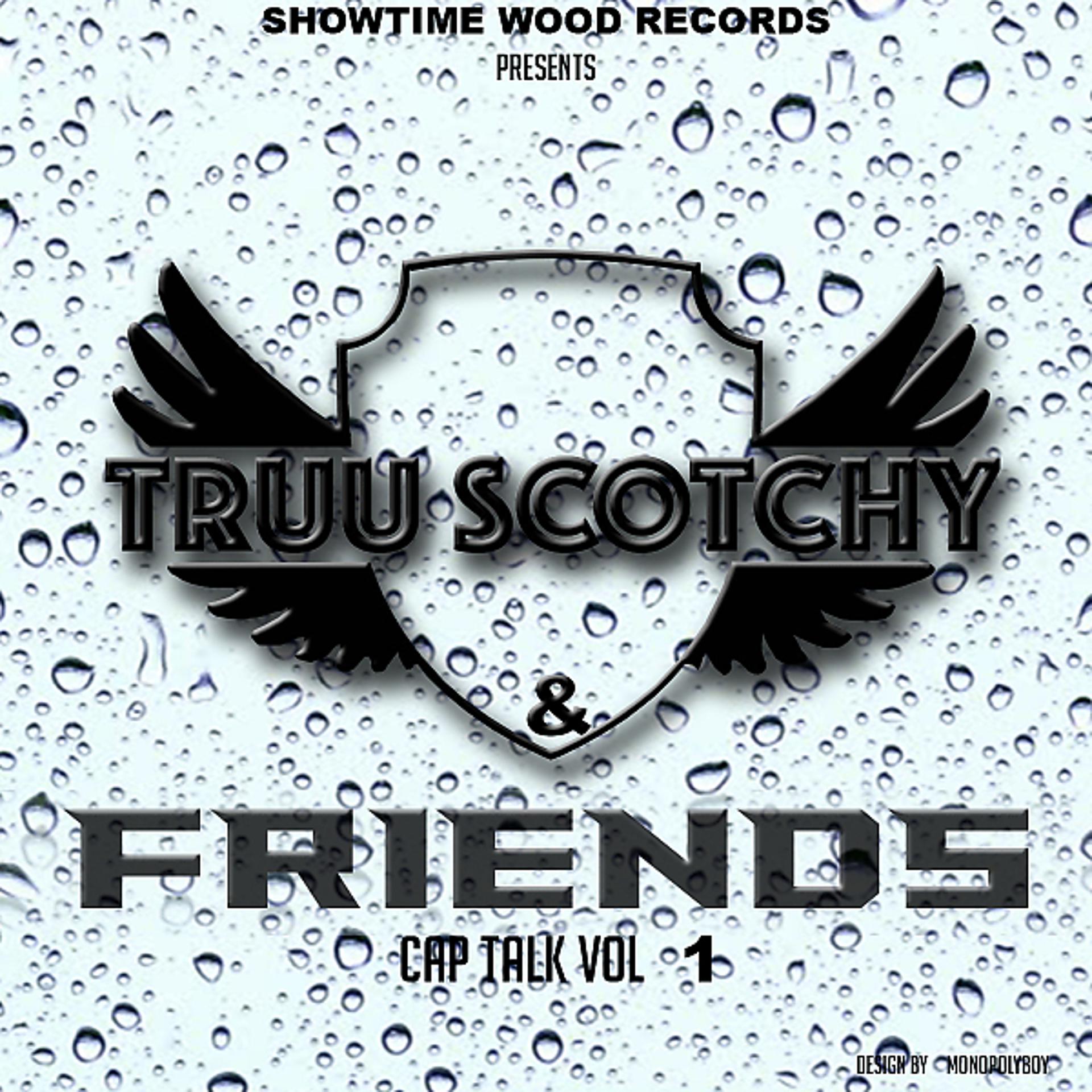 Постер альбома Truu Scotchy and Friends (CapTalk, Vol. 1)