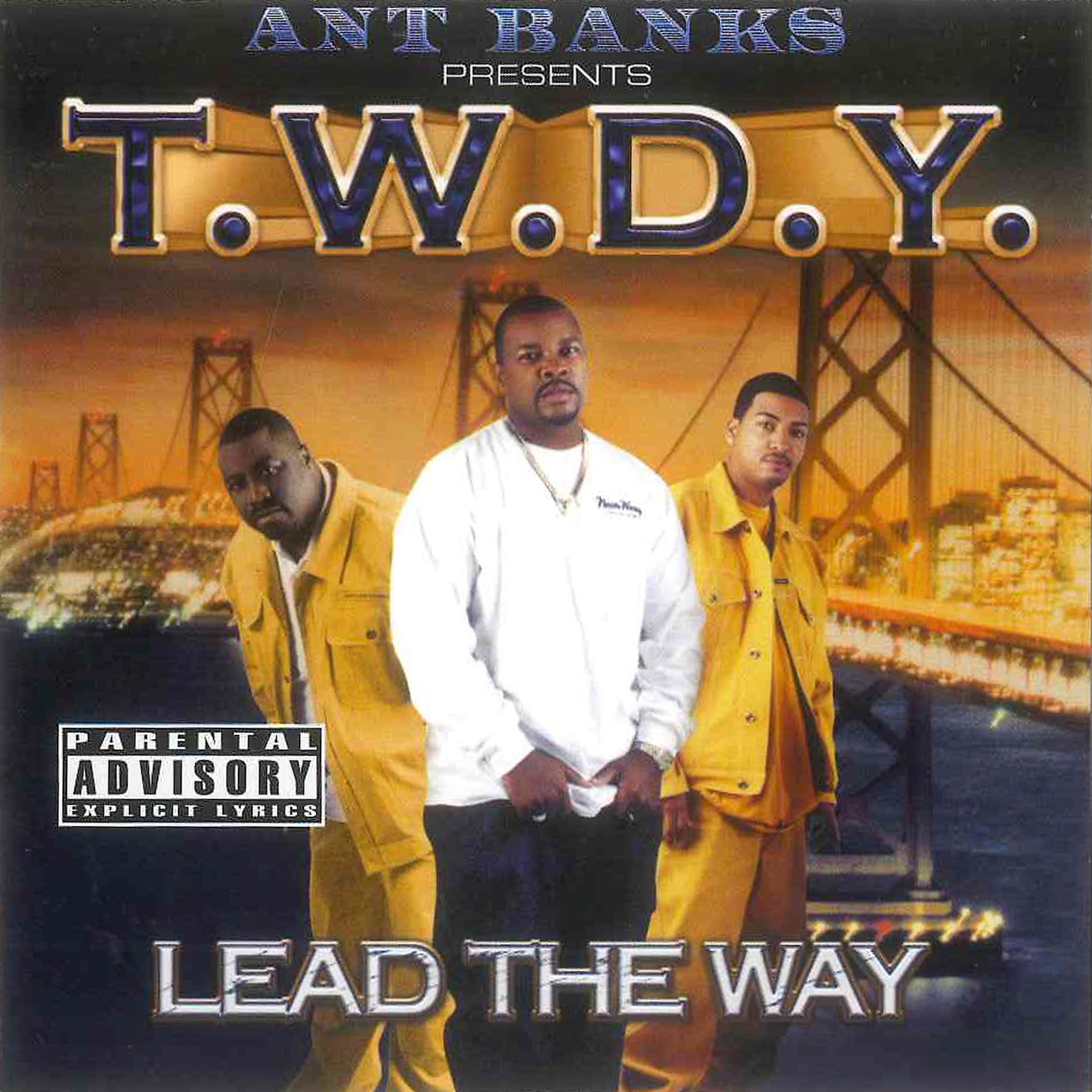Постер альбома Ant Banks Presents T.W.D.Y - Lead The Way