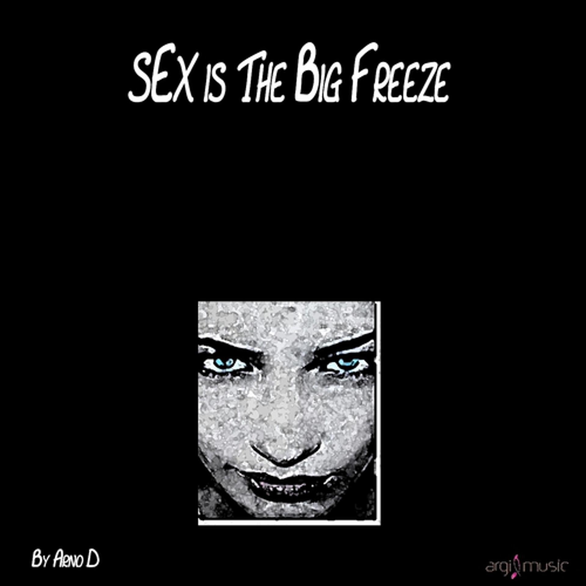 Постер альбома Sex Is the Big Freeze