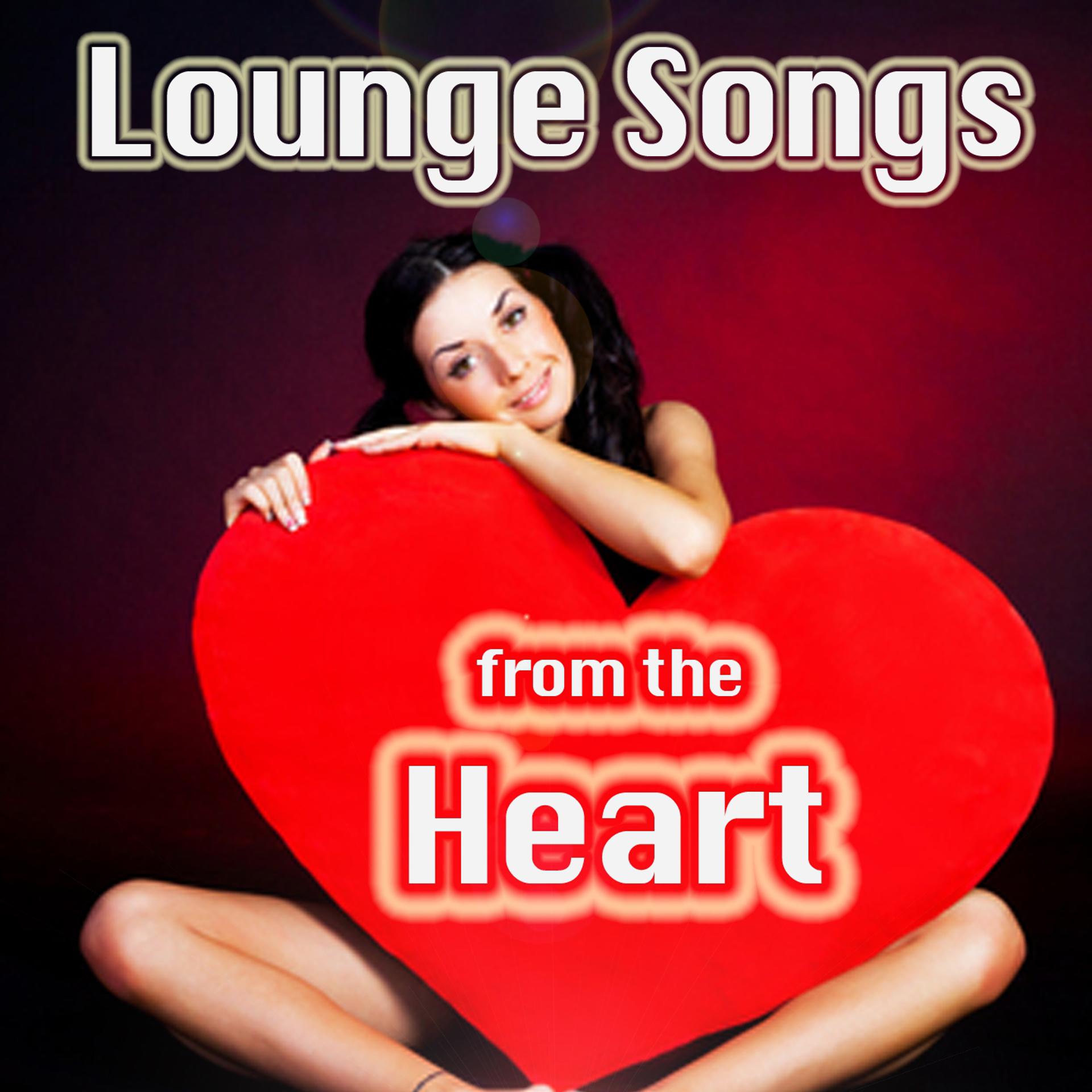 Постер альбома Lounge Songs from the Heart