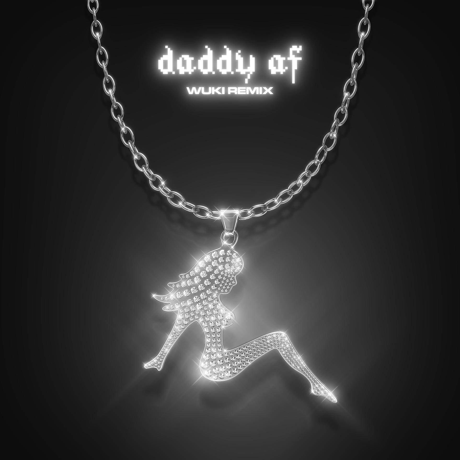 Постер альбома Daddy AF (Wuki Remix)