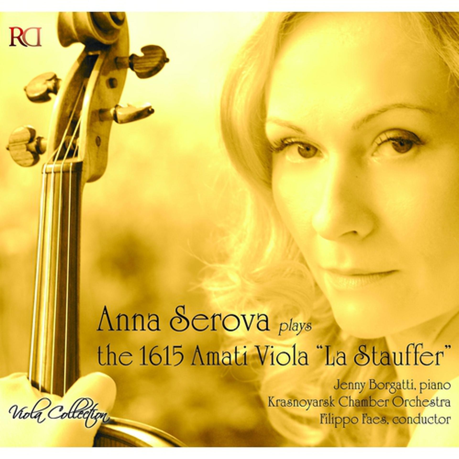 Постер альбома Anna Serova Plays the 1615 Amati Viola 'La Stauffer'
