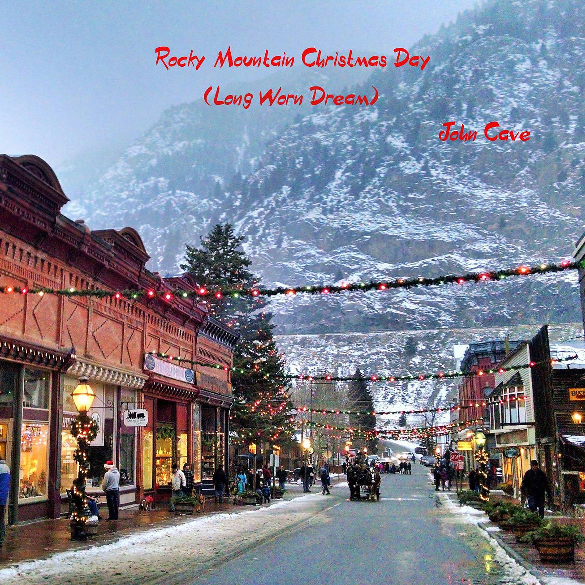 Постер альбома Rocky Mountain Christmas Day (Long Worn Dream)