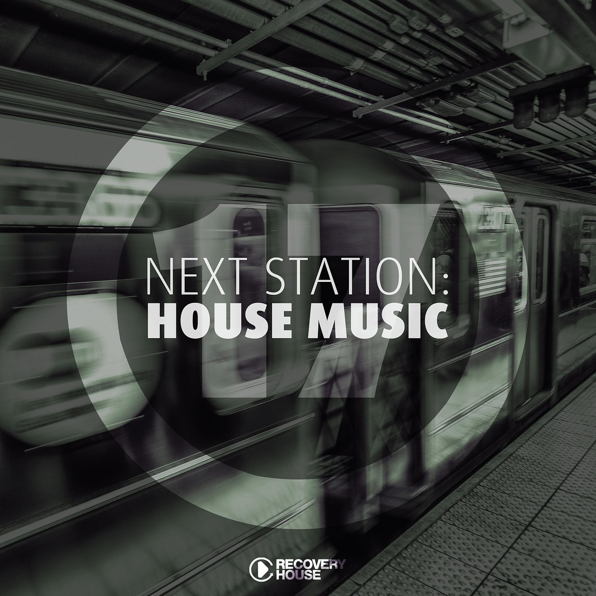 Постер альбома Next Station: House Music, Vol. 17
