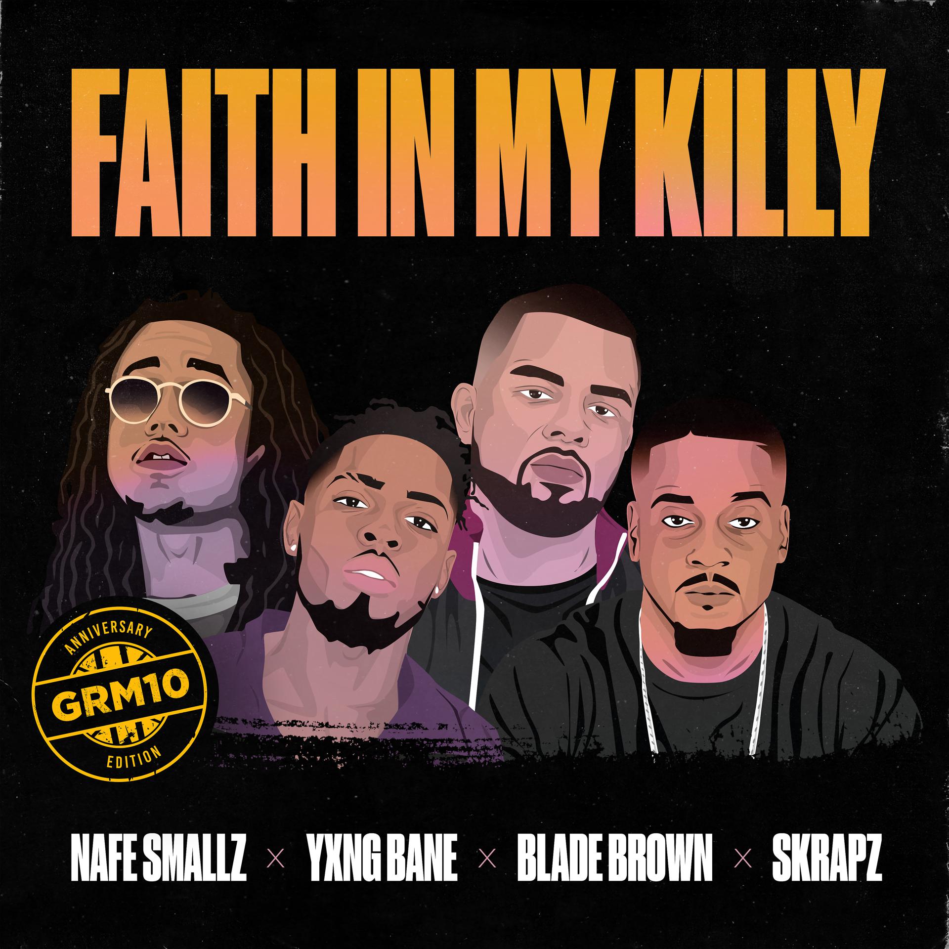 Постер альбома Faith In My Killy (feat. Nafe Smallz, Yxng Bane, Blade Brown and Skrapz)