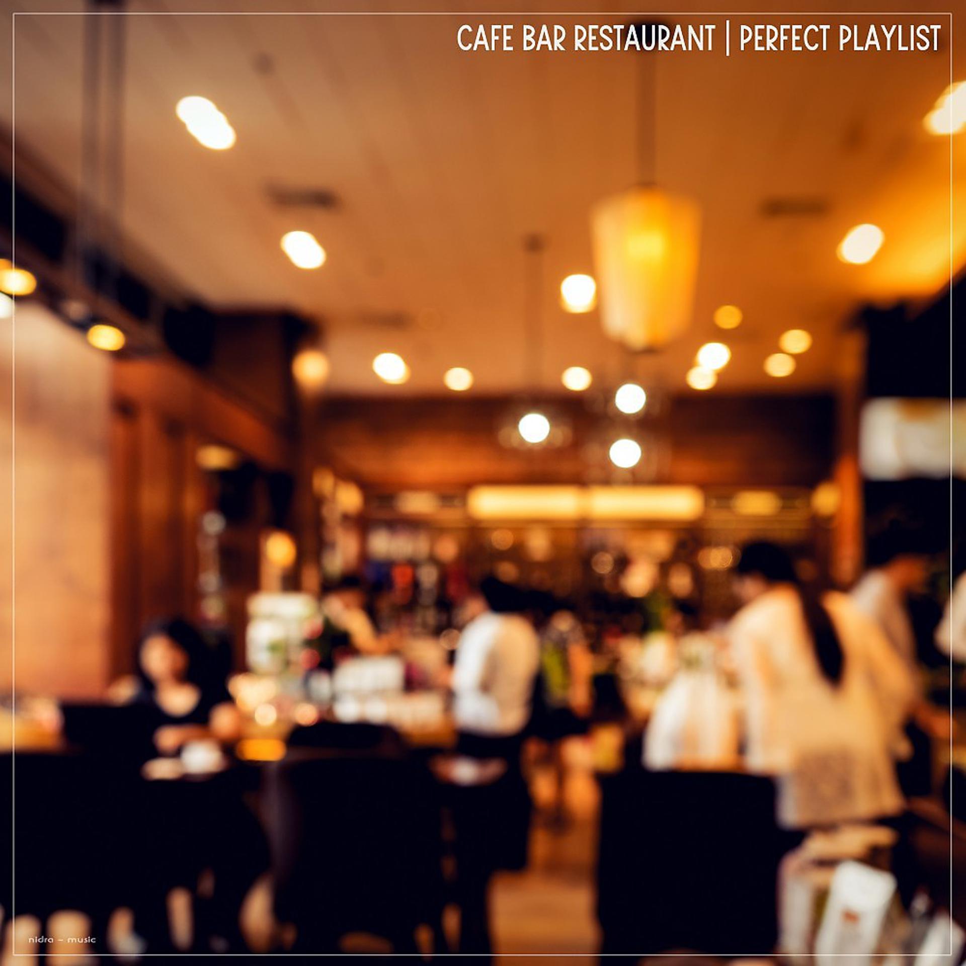 Постер альбома Cafe Bar Restaurant Perfect Playlist