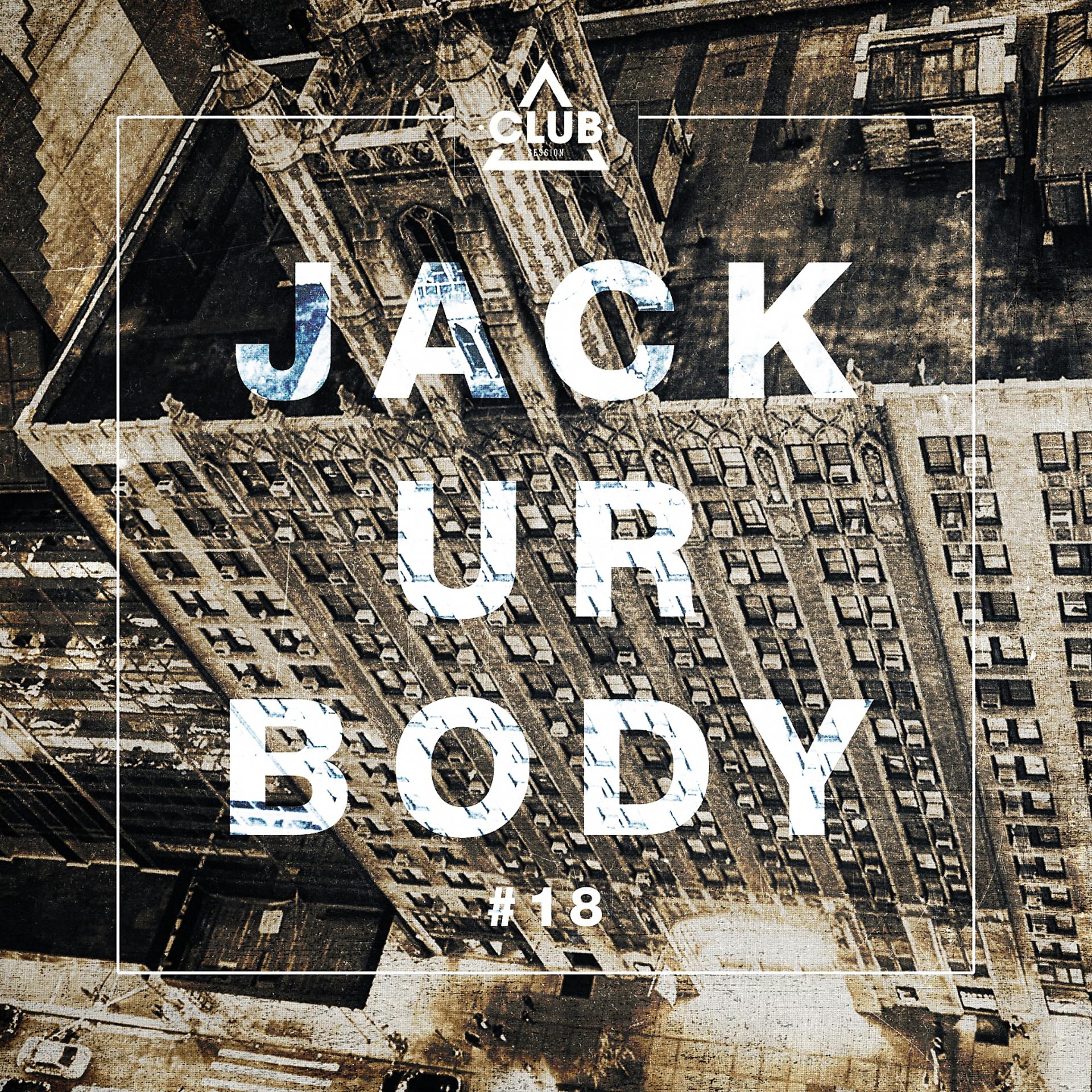 Постер альбома Jack Ur Body #18