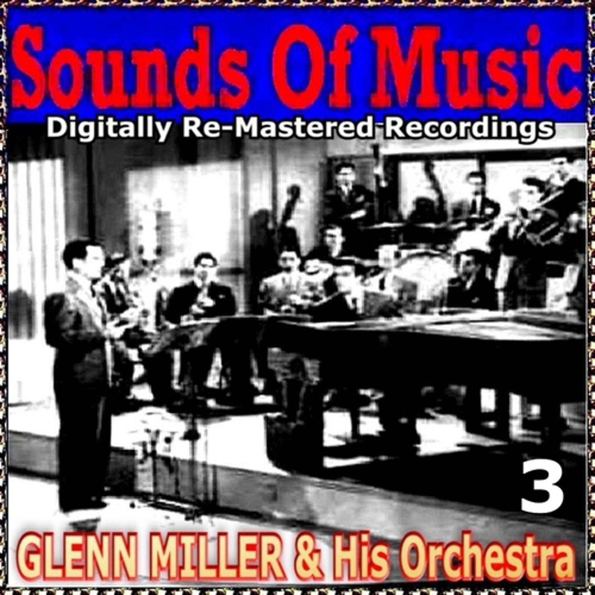 Постер альбома Sounds of Music pres. Glenn Miller & His Orchestra, Vol. 3