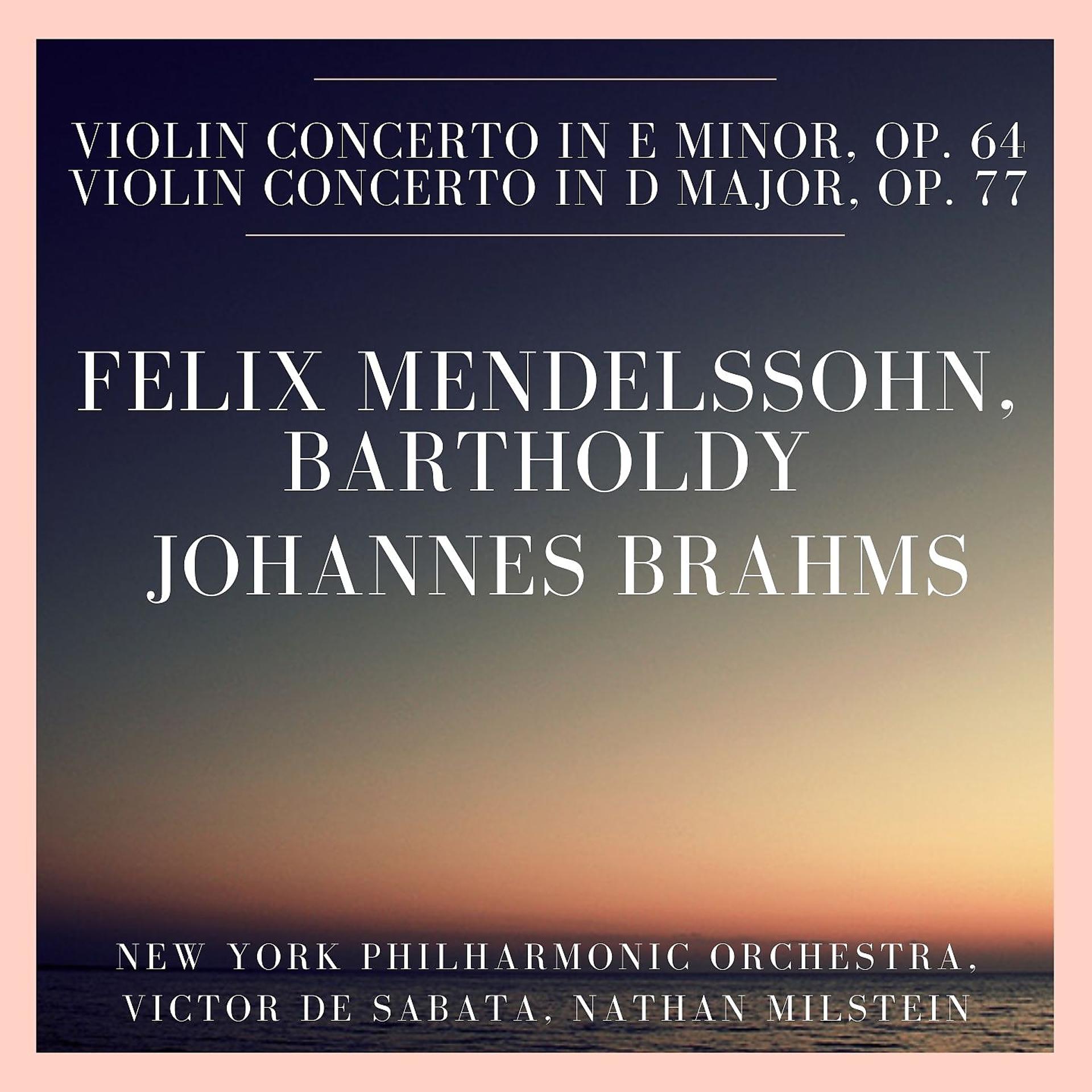 Постер альбома Felix Mendelssohn, Bartholdy: Violin Concerto In E minor, Op. 64 - Johannes Brahms: Violin Concerto In D Major, Op. 77