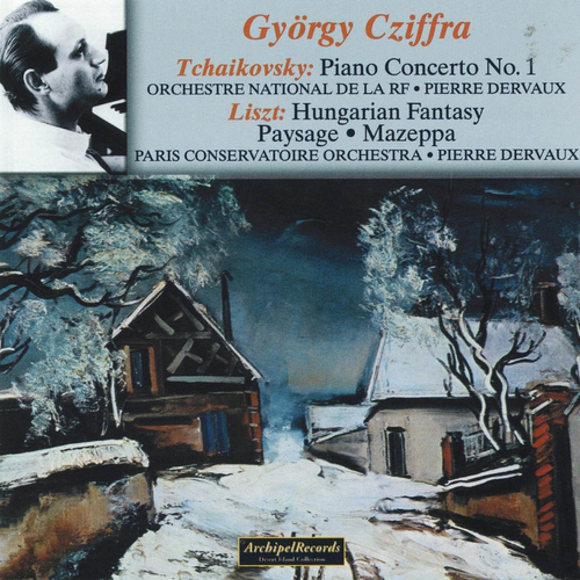 Постер альбома Piotr Ilitch Tchaïkovsky: Piano Concerto No. 1 In B minor, Op. 23 - Franz Liszt: Hungarian Fantasy, Paysage, Mazeppa