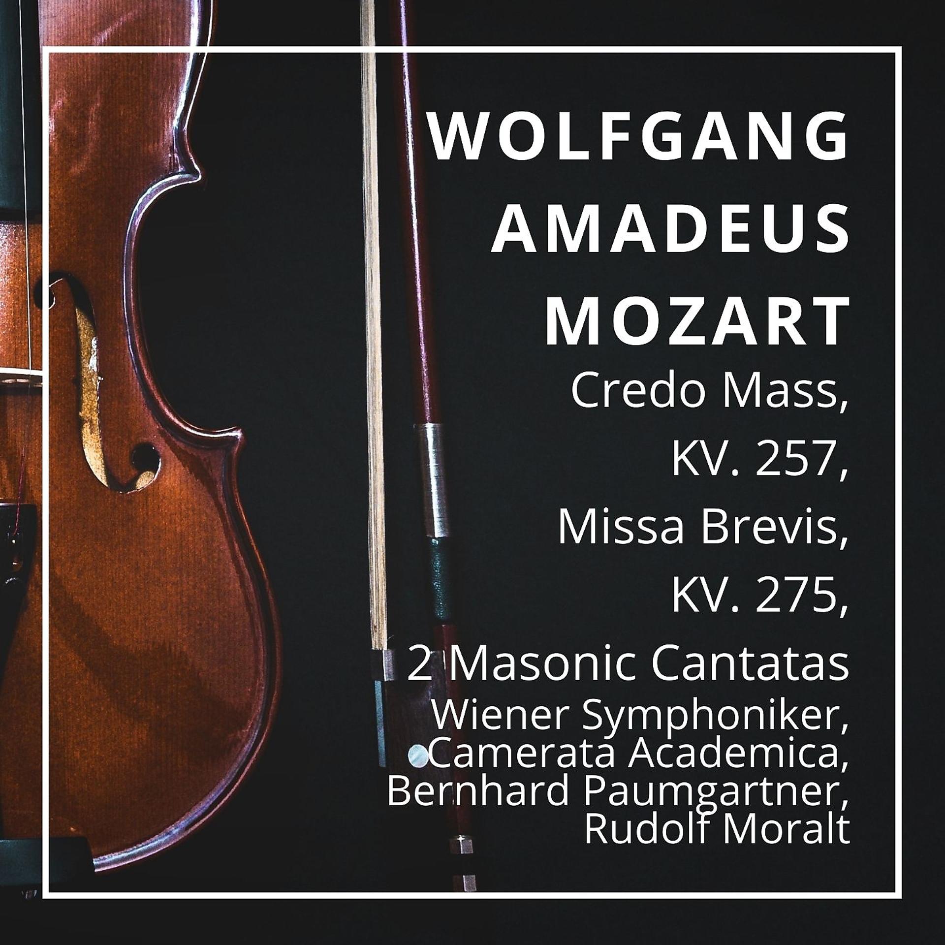 Постер альбома Wolfgang Amadeus Mozart: Credo Mass, KV. 257, Missa Brevis, KV.  275, 2 Masonic Cantatas