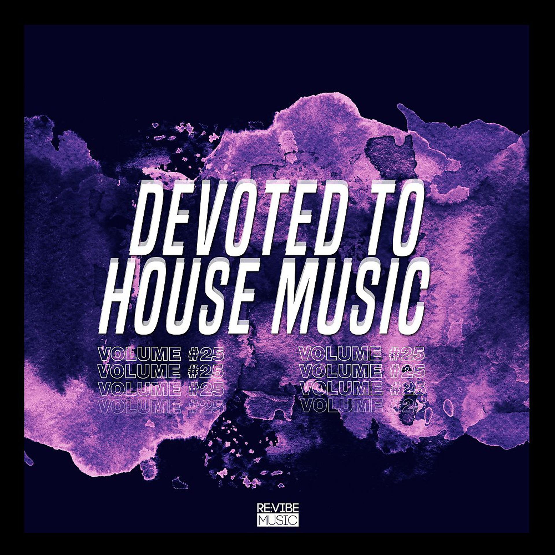Постер альбома Devoted to House Music, Vol. 25